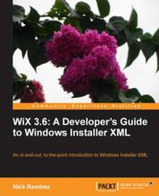 WiX 3.6: A Developer's Guide to Windows Installer XML - An all-in-one introduction to Windows Installer XML from the installer and beyond