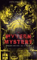 Joseph Sheridan Le Fanu: THE WYVERN MYSTERY (Complete Edition: All 3 Volumes) 