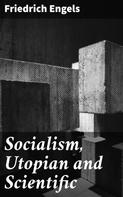 Friedrich Engels: Socialism, Utopian and Scientific 