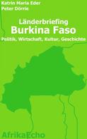 Peter Dörrie: AfrikaEcho Länderbriefing Burkina Faso - Politik, Wirtschaft, Kultur, Geschichte 