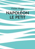 Victor Hugo: Napoléon le Petit 