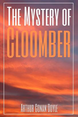 The Mystery of Cloomber (Annotated)