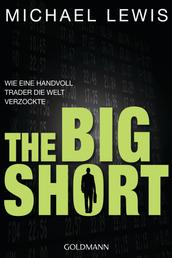 The Big Short - Wie eine Handvoll Trader die Welt verzockte