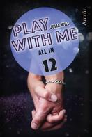 Julia Will: Play with me 12: All in ★★★★★