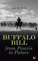 John M. Burke: Buffalo Bill from Prairie to Palace 