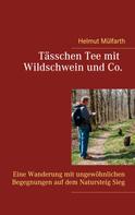 Helmut Mülfarth: Tässchen Tee mit Wildschwein und Co 