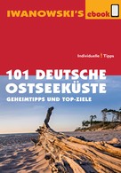 Matthias Kröner: 101 Deutsche Ostseeküste - Reiseführer von Iwanowski ★★★