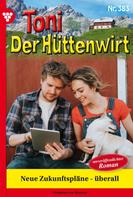 Friederike von Buchner: Toni der Hüttenwirt 383 – Heimatroman 
