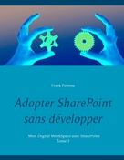Frank Poireau: Adopter SharePoint sans développer 