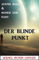 Homer Eon Flint: Der blinde Punkt: Science Fiction Fantasy 