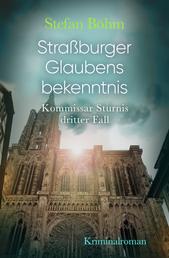 Straßburger Glaubensbekenntnis - Kommissar Sturnis dritter Fall