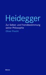 Heidegger - Zur Selbst- und Fremdbestimmung seiner Philosophie