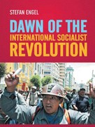 Stefan Engel: Dawn of the International Socialist Revolution 