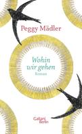 Peggy Mädler: Wohin wir gehen ★★★★★