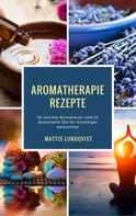 Mattis Lundqvist: Aromatherapie Rezepte ★★★★