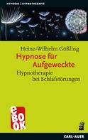 Heinz-Wilhelm Gößling: Hypnose für Aufgeweckte 