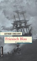 Friesisch Blau - Historischer Roman