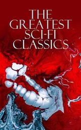 The Greatest Sci-Fi Classics - Journey to the Center of the Earth, The Time Machine, The War of The Worlds, Frankenstein, The Lost World, Iron Heel, The Coming Race, Flatland, Dr Jekyll and Mr Hyde, Lord of the World, Herland…