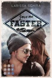 Love me faster - New Adult Sports Romance mit großen Gefühlen und schnellen Autos (Ein Rennfahrer-Liebesroman)