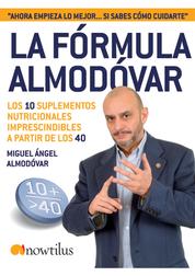 La fórmula Almodóvar - Los 10 suplementos nutricionales imprescindibles a partir de los 40.
