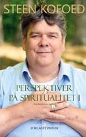 Steen Kofoed: Perspektiver på spiritualitet I 