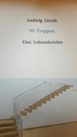 Ludwig Lierth: 99 Treppen 