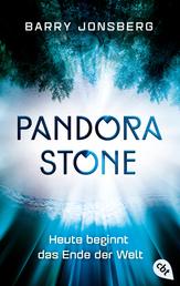 Pandora Stone - Heute beginnt das Ende der Welt