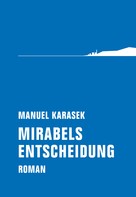 Manuel Karasek: Mirabels Entscheidung 