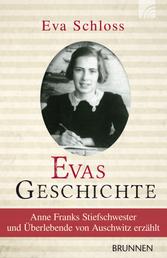 Evas Geschichte - Anne Franks Stiefschwester und Überlebende von Auschwitz erzählt