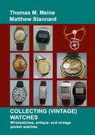 Thomas M. Meine: Collecting (Vintage) Watches 