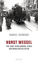Horst Wessel - Tod und Verklärung eines Nationalsozialisten
