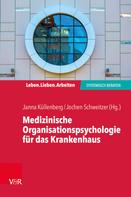 Jochen Schweitzer: Medizinische Organisationspsychologie für das Krankenhaus 