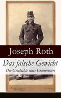 Joseph Roth: Das falsche Gewicht - Die Geschichte eines Eichmeisters 