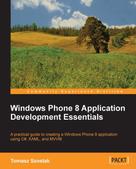 Tomasz Szostak: Windows Phone 8 Application Development Essentials 