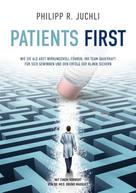 Philipp R. Juchli: Patients First 