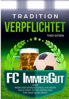 Theo Gitzen: Der FC ImmerGut 