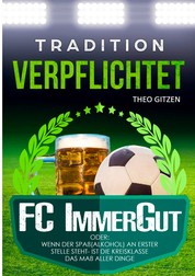 Der FC ImmerGut - Tradition verpflichtet
