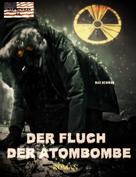 Max Newman: Der Fluch der Atombombe: Endzeit-Roman (Apokalypse, Dystopie, Spannung) ★★★