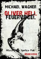 Michael Wagner: Oliver Hell - Feuervogel ★★★★★