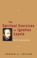 Joseph A. Tetlow: The Spiritual Exercises of Ignatius Loyola 