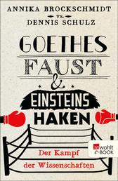Goethes Faust und Einsteins Haken - Der Kampf der Wissenschaften