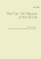 Jani Ojala: The Top 100 Albums of the 2010s 