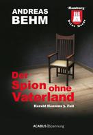 Andreas Behm: Hamburg - Deine Morde. Der Spion ohne Vaterland ★★★★★