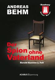 Hamburg - Deine Morde. Der Spion ohne Vaterland - Harald Hansens 3. Fall