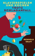 Reinhold Kraft: Klavierspielen und Kochen trotz Schlaganfall 
