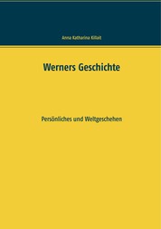 Werners Geschichte - Persönliches und Weltgeschehen
