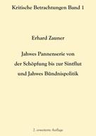 Erhard Zauner: Jahwes Pannenserie von der Schöpfung bis zur Sintflut und Jahwes Bündnispolitik 