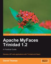 Apache MyFaces Trinidad 1.2 - A Practical Guide