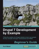 Kurt Madel: Drupal 7 Development by Example Beginner's Guide 