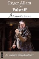 Julian Curry: Roger Allam on Falstaff (Shakespeare On Stage) 